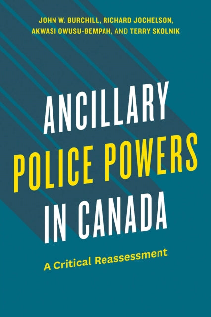 Book cover of: Ancillary Police Powers in Canada. By: John W. Burchill