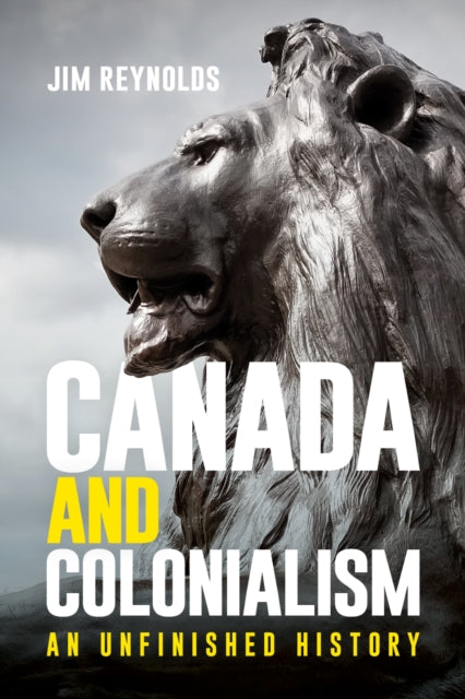 Book cover of: Canada and Colonialism. By: Jim Reynolds
