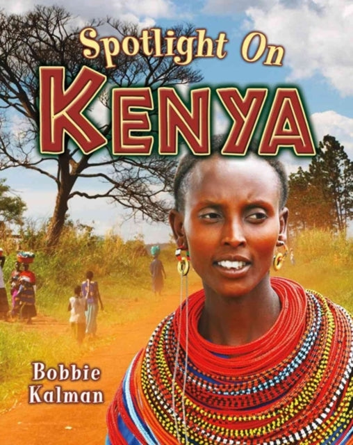 Book cover of: Spotlight on Kenya. By: Bobbie Kalman