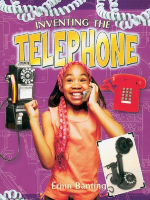 Book cover of: Inventing the Telephone. By: Erinn Banting