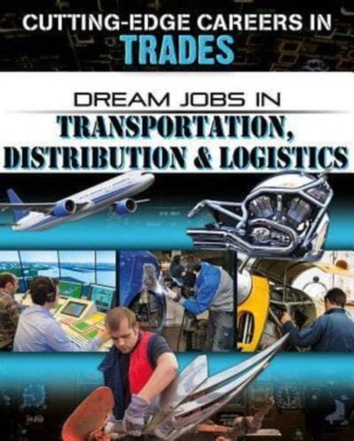 Book cover of: Dream Jobs Transportation Distribution and Logistics. By: Cynthia O'Brien