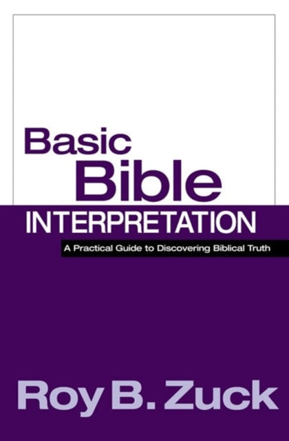 Book cover of: Basic Bible Interpretation. By: Roy B. Zuck