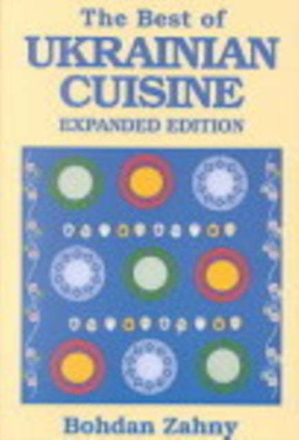 Book cover of: Best of Ukrainian Cuisine. By: Bohdan Zahny