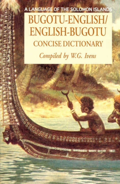 Book cover of: Bugotu-English/English-Bogutu Concise Dictionary: A Language of the Solomon Islands. By: Walter Ivens