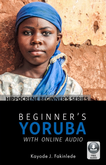 Book cover of: Beginner's Yoruba with Online Audio. By: Kayode J. Fakinlede