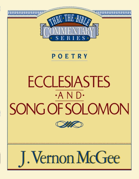 Thru the Bible Vol. 21: Poetry (Ecclesiastes/Song of Solomon)