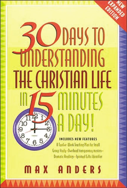 Book cover of: 30 Days to Understanding the Christian Life in 15 Minutes a Day!