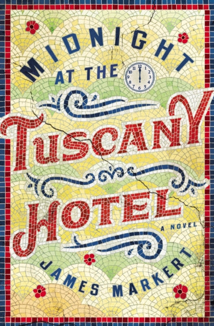Book cover of: Midnight at the Tuscany Hotel. By: James Markert