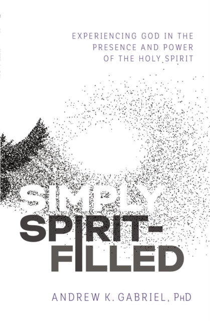 Book cover of: Simply Spirit-Filled. By: Dr. Andrew K. Gabriel