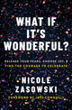 Book cover of: What If It's Wonderful?. By: Nicole Zasowski