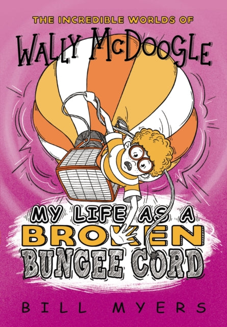 Book cover of: My Life as a Broken Bungee Cord. By: Bill Myers