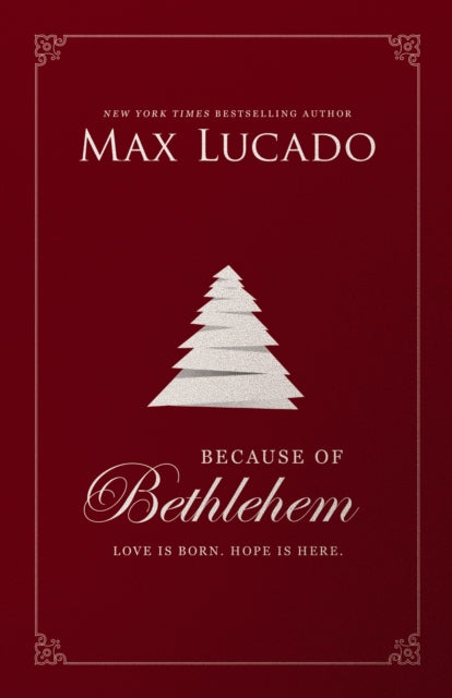 Book cover of: Because of Bethlehem. By: Max Lucado