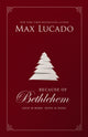 Book cover of: Because of Bethlehem. By: Max Lucado