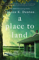 Book cover of: Place to Land. By: Lauren K. Denton