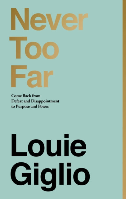Book cover of: Never Too Far. By: Louie Giglio
