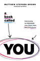 Book cover of: Book Called YOU. By: Matthew Stephen Brown