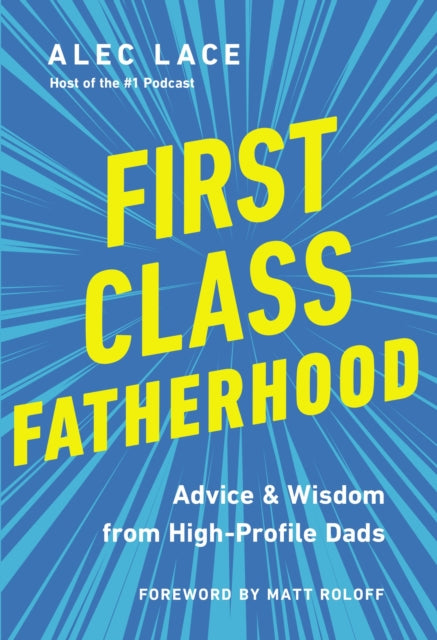 Book cover of: First Class Fatherhood. By: Alec Lace