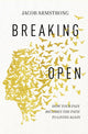 Book cover of: Breaking Open. By: Jacob Armstrong