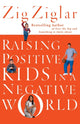 Book cover of: Raising Positive Kids in a Negative World