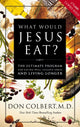 Book cover of: What Would Jesus Eat?. By: Don Colbert