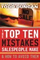 Book cover of: Top Ten Mistakes Salespeople Make and   How to Avoid Them. By: Todd Duncan