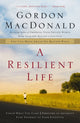 Book cover of: Resilient Life. By: Gordon MacDonald