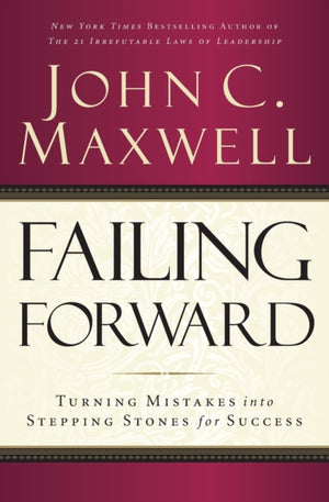 Failing Forward, Turning Mistakes into Stepping Stones for Success