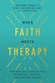 Book cover of: When Faith Meets Therapy. By: Anthony Evans