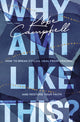 Book cover of: Why Am I Like This?. By: Kobe Campbell