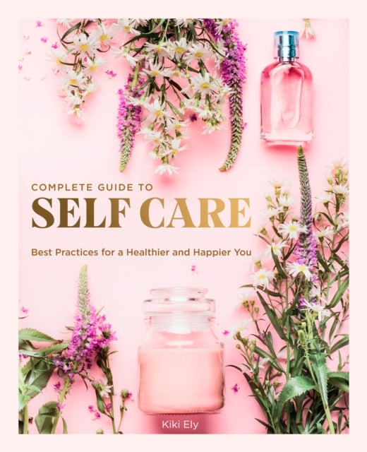 Book cover of: Complete Guide to Self Care. By: Kiki Ely