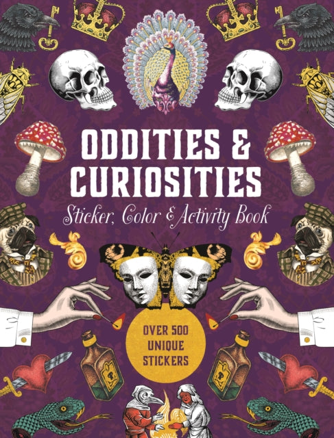 Book cover of: Oddities & Curiosities Sticker, Color & Activity Book. By: Editors of Chartwell Books