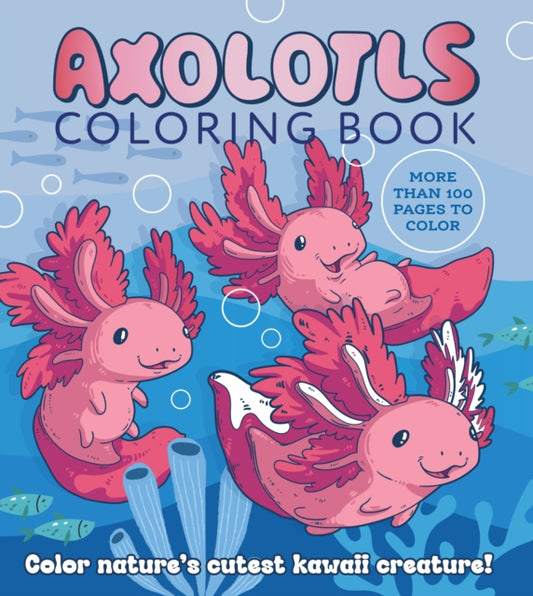 Book cover of: Axolotls Coloring Book. By: Editors of Chartwell Books