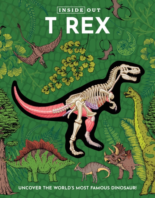 Book cover of: Inside Out T Rex. By: Editors of Chartwell Books