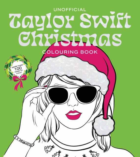 Book cover of: Unofficial Taylor Swift Christmas Colouring Book. By: Editors of Chartwell Books