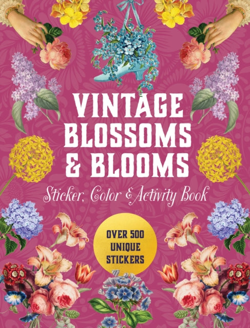 Vintage Blossoms and Blooms Sticker, Color & Activity Book, Over 500 Unique Stickers 9780785846307 Editors of Chartwell Books