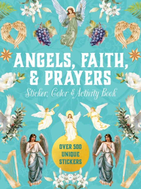 Angels, Faith & Prayers Sticker, Color & Activity Book, Over 500 Unique Stickers 9780785846611 Editors of Chartwell Books
