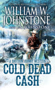 Book cover of: Cold Dead Cash. By: William W. Johnstone