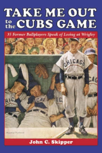 Book cover of: Take Me Out to the Cubs Game. By: John C. Skipper
