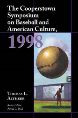 The Cooperstown Symposium on Baseball and American Culture, 1998