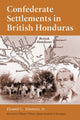 Book cover of: Confederate Settlements in British Honduras