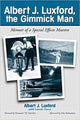 Book cover of: Albert J. Luxford, the Gimmick Man. By: Albert J. Luxford