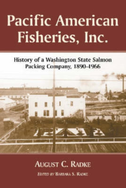 Book cover of: Pacific American Fisheries, Inc.. By: August C. Radke