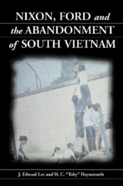 Book cover of: Nixon, Ford and the Abandonment of South Vietnam