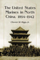 Book cover of: United States Marines in North China, 1894-1942. By: Chester M., Jr. Biggs
