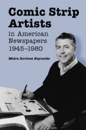 Comic Strip Artists in American Newspapers, 1945-1980