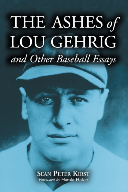 Book cover of: Ashes of Lou Gehrig and Other Baseball Essays. By: Sean Peter Kirst