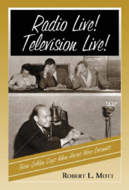 Book cover of: Radio Live! Television Live!. By: Robert L. Mott