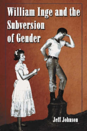 William Inge and the Subversion of Gender