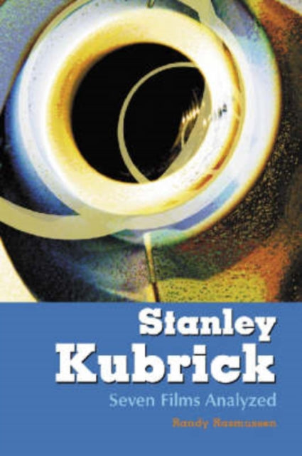 Book cover of: Stanley Kubrick. By: Randy Rasmussen