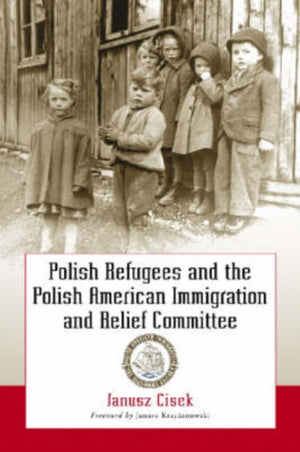 Polish Refugees and the Polish American Immigration and Relief Committee